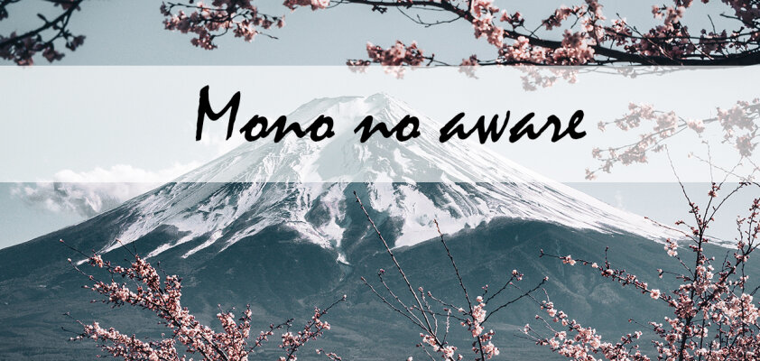 Mono no aware - 物の哀れ